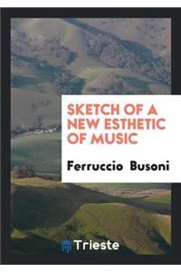 Sketch of a New Esthetic of Music