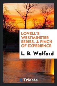 Lovell's Westminster Series. a Pinch of Experience