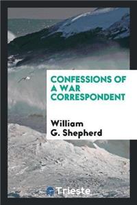 Confessions of a War Correspondent