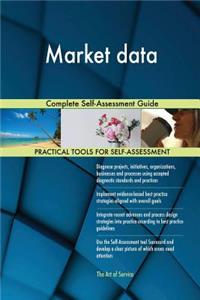Market data Complete Self-Assessment Guide