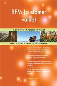 RFM (customer value) Complete Self-Assessment Guide