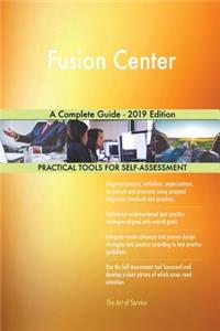 Fusion Center A Complete Guide - 2019 Edition