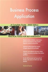 Business Process Application A Complete Guide - 2020 Edition