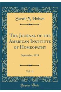 The Journal of the American Institute of Homeopathy, Vol. 11: September, 1918 (Classic Reprint): September, 1918 (Classic Reprint)