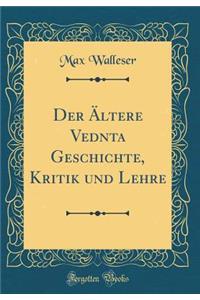 Der Ältere Vedanta Geschichte, Kritik Und Lehre (Classic Reprint)