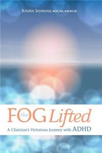 Fog Lifted A Clinician's Victorious Journey With ADHD