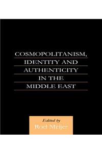 Cosmopolitanism, Identity and Authenticity in the Middle East