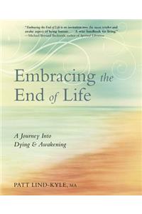 Embracing the End of Life: A Journey Into Dying & Awakening