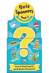 Quiz Spinners: Book #2: Fun-Filled Facts and Brain-Teasers!