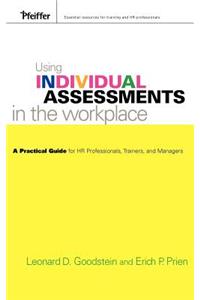 Using Individual Assessments in the Workplace: A Practical Guide for HR Professionals, Trainers, and Managers