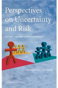 Perspectives on Uncertainty and Risk