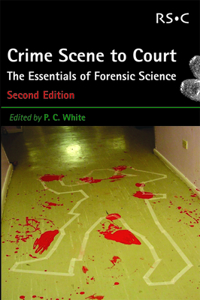 Crime Scene to Court: The Essentials of Forensic Science