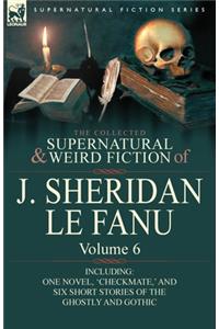 Collected Supernatural and Weird Fiction of J. Sheridan Le Fanu