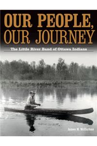 Our People, Our Journey: The Little River Band of Ottawa Indians