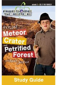 Explore Meteor Crater and Petrified Forest with Noah Justice Study Guide & Workbook