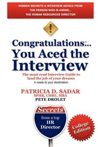 Congratulations You Aced the Interview the Must Read Interview Guide to Land the Job of Your Dreams, College Edition