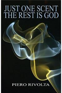 Just One Scent The Rest is God