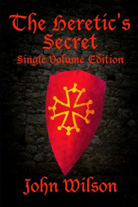 Heretic's Secret (Single Volume Edition)