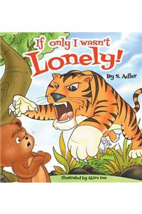 If Only I Wasn't Lonely!