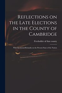 Reflections on the Late Elections in the County of Cambridge