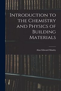 Introduction to the Chemistry and Physics of Building Materials