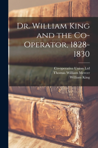 Dr. William King and the Co-operator, 1828-1830