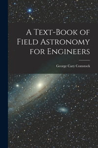 Text-Book of Field Astronomy for Engineers