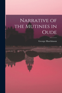 Narrative of the Mutinies in Oude