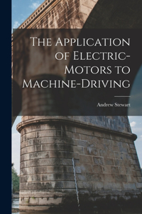 Application of Electric-Motors to Machine-Driving