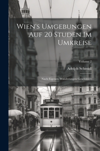 Wien's Umgebungen Auf 20 Studen Im Umkreise