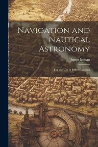 Navigation and Nautical Astronomy