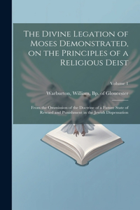 Divine Legation of Moses Demonstrated, on the Principles of a Religious Deist