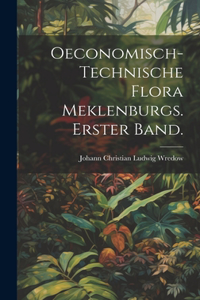 Oeconomisch-Technische Flora Meklenburgs. Erster Band.