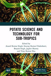 Potato Science and Technology for Sub-Tropics