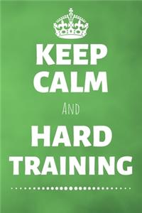 Keep Calm And Hard Training
