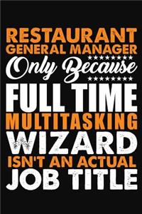 Restaurant General Manager Only Because Full Time Multitasking Wizard Isnt An Actual Job Title