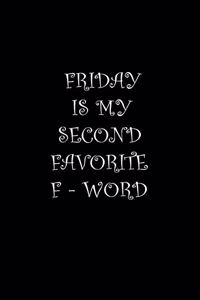 Friday is My Second Favorite F-Word