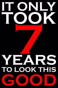 It Only Took 7 Years