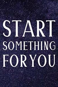 Start Something For You