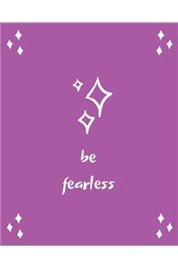 Be Fearless