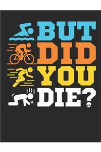But Did You Die?
