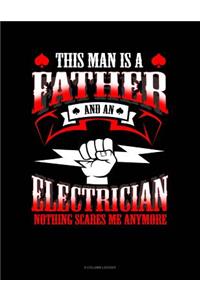 This Man Is A Father And An Electrician Nothing Scares Me Anymore