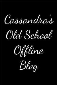 Cassandra's Old School Offline Blog