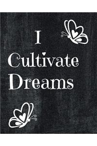 I Cultivate Dreams