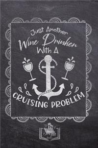Just Another Wine Drinker With A Cruising Problem