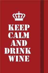 Keep calm and Drink wine