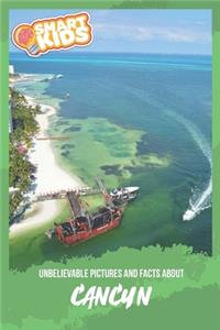 Unbelievable Pictures and Facts About Cancun