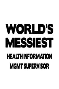 World's Messiest Health Information Mgmt Supervisor
