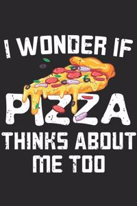 I Wonder If Pizza Thinks About Me Too