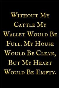 Without My Cattle My Wallet